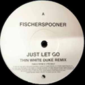 FISCHERSPOONER / JUST LET GO