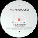 FISCHERSPOONER / JUST LET GO