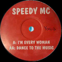 SPEEDY MC / I'M EVERY WOMAN / DANCE TO THE MUSIC