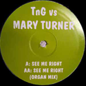 TNG VS MARY TURNER / SEE ME RIGHT