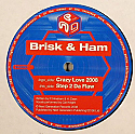 BRISK & HAM / CRAZY LOVE 2008