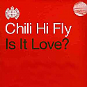 CHILI HI FLY / IS IT LOVE?