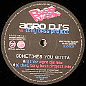 AGRO DJ'S VS TONY BASS PROJECT / SOMETIMES YOU GOTTA