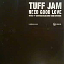 TUFF JAM / NEED GOOD LOVE
