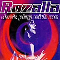 ROZALLA / DON'T PLAY WITH ME