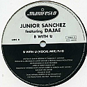 JUNIOR SANCHEZ FEAT DAJAE / B WITH U