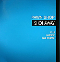 PAWN SHOP / SHOT AWAY