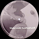 UNDERWORLD / TWO MONTHS OFF