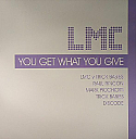 LMC / YOU GET WHAT YOU GIVE