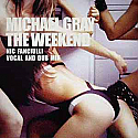 MICHAEL GRAY / THE WEEKEND (NIC FANCIULLI VOCAL & DUB MIX)