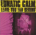 LUNATIC CALM / LEAVE YOU FAR BEHIND