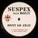 SUSPEX FEAT HOLLY / DON'T GO AWAY