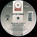 KYM SIMS / TOO BLIND TO SEE IT