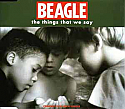 BEAGLE / THE THINGS THAT WE SAY