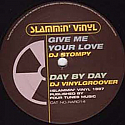 DJ STOMPY & DJ VINYLGROOVER / GIVE ME YOUR LOVE / DAY BY DAY