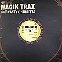 MAGIK TRAX / GET NASTY / HERE IT IS