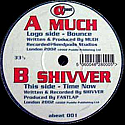MUCH / SHIVVER / BOUNCE