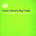 CEVIN FISHER'S BIG FREAK / THE FREAKS COME OUT PT 2