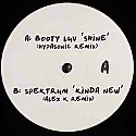 BOOTY LUV / SPEKTRUM / SHINE / KINDA NEW