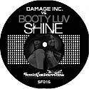 DAMAGE INC VS BOOTY LUV / SHINE