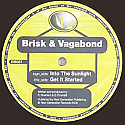 BRISK & VAGABOND / INTO THE SUNLIGHT / GET IT STARTED