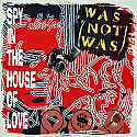 WAS NOT WAS / SPY IN THE HOUSE OF LOVE