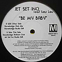 JET SET INC! FEAT LOU LOU / BE MY BABY