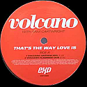 VOLCANO WITH SAM CARTWRIGHT / THAT'S THE WAY LOVE IS