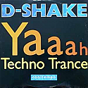 D-SHAKE / YAAAH / TECHNO TRANCE
