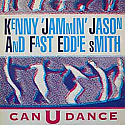 KENNY "JAMMIN" JASON & "FAST" EDDIE SMITH / CAN U DANCE