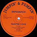 IMPEDANCE / TAINTED LOVE