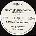 SHUT UP AND DANCE FEAT PETER BOUNCER / RAVING I'M RAVING REMIX