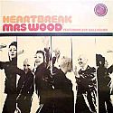 MRS WOOD FEAT EVE GALLAGHER / HEARTBREAK