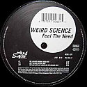 WEIRD SCIENCE / FEEL THE NEED