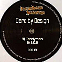 DARK BY DESIGN / CANDYMAN / S.O.B.