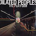 DILATED PEOPLES / THE PLATFORM