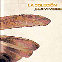 SLAM MODE / LA COLECION