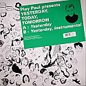 PLAY PAUL / YESTERDAY, TODAY, TOMORROW