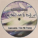 WAYNE H & DJ V / LONELINESS / FOR MY PEOPLE