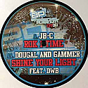 JBC / DOUGAL & GAMMER FEAT DWB / ROK 1 TIME / SHINE YOUR LIGHT