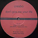 CRESBO / DON'T GIVE ME YOUR LIFE