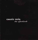 CAUSTIC RESIN / THE AFTERBIRTH
