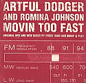 ARTFUL DODGER AND ROMINA JOHNSON / MOVIN' TOO FAST