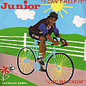 JUNIOR / LET ME KNOW / I CAN'T HELP IT