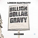LONDON ELEKTRICITY / BILLION DOLLAR GRAVY