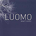 LUOMO / WHAT'S GOOD