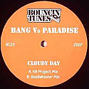 BANG VS PARADISE / CLOUDY DAY