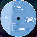 AIR FROG / LEAVE ME NOW