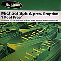 MICHAEL SPLINT PRES ERUPTION / I FEEL FREE