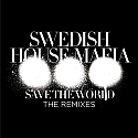 SWEDISH HOUSE MAFIA / SAVE THE WORLD REMIXES